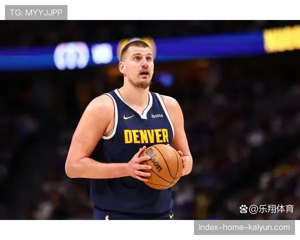 掘金战胜灰熊 约基奇助攻领跑展现组织中锋价值